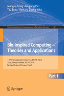 Bio-Inspired Computing - Theories and Applications: 11th International Conference, Bic-Ta 2016, Xi'an, China, October 28-30, 2016, Revised Selected Papers, Part I