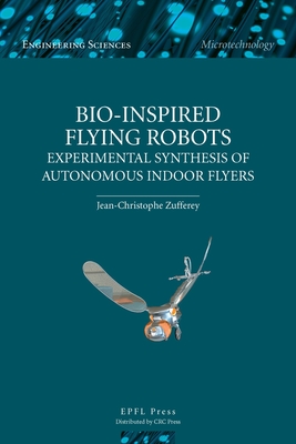 Bio-inspired Flying Robots: Experimental Synthesis of Autonomous Indoor Flyers - Zufferey, Jean-Christophe