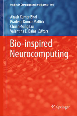 Bio-Inspired Neurocomputing - Bhoi, Akash Kumar (Editor), and Mallick, Pradeep Kumar (Editor), and Liu, Chuan-Ming (Editor)