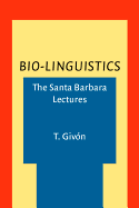 Bio-Linguistics: The Santa Barbara lectures