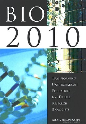 Bio2010:: Transforming Undergraduate Education for Future Research Biologists - Committee on Undergraduate Biology Education to Prepare Research Scientists for the 21st Century, and Board on Life Sciences, and Division on Earth and Life Studies