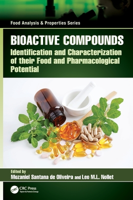 Bioactive Compounds: Identification and Characterization of Their Food and Pharmacological Potential - Santana de Oliveira, Mozaniel (Editor), and Nollet, Leo M L (Editor)