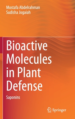 Bioactive Molecules in Plant Defense: Saponins - Abdelrahman, Mostafa, and Jogaiah, Sudisha