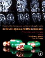 Bioactive Nutraceuticals and Dietary Supplements in Neurological and Brain Disease: Prevention and Therapy