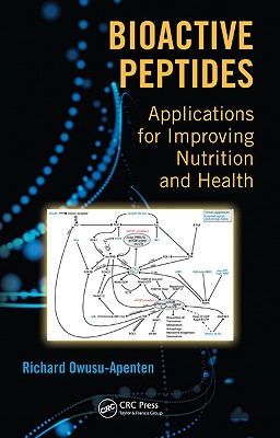 Bioactive Peptides: Applications for Improving Nutrition and Health - Owusu-Apenten, Richard