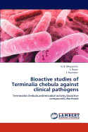 Bioactive Studies of Terminalia Chebula Against Clinical Pathogens