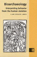 Bioarchaeology: Interpreting Behavior from the Human Skeleton