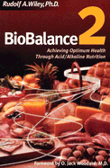 BioBalance 2: Achieving Optimum Health Through Acid/Alkaline Nutrition