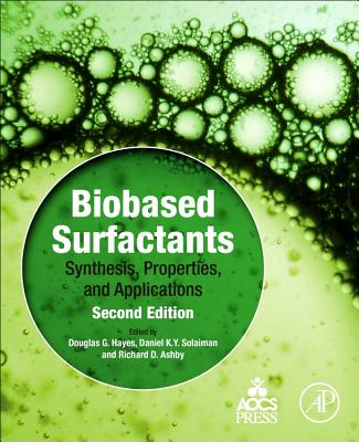 Biobased Surfactants: Synthesis, Properties, and Applications - Hayes, Douglas G., and Solaiman, Daniel K., and Ashby, Richard D.