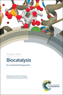 Biocatalysis: An Industrial Perspective - de Gonzalo, Gonzalo (Editor), and Domnguez de Mara, Pablo (Editor)