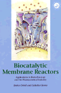 Biocatalytic Membrane Reactors: Applications in Biotechnology and the Pharmaceutical Industry