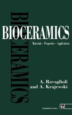 Bioceramics: Materials - Properties - Applications - Ravaglioli, A, and Krajewski, A