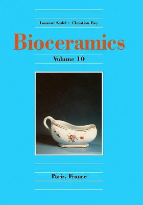 Bioceramics Volume 10 - Sedel, L (Editor), and Rey, C (Editor)