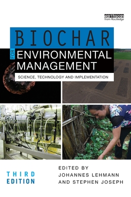 Biochar for Environmental Management: Science, Technology and Implementation - Lehmann, Johannes (Editor), and Joseph, Stephen (Editor)