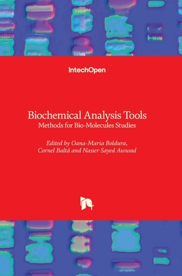 Biochemical Analysis Tools: Methods for Bio-Molecules Studies - Boldura, Oana-Maria (Editor), and Balta, Cornel (Editor), and Awwad, Nasser Sayed (Editor)