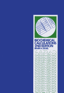 Biochemical Calculations: How to Solve Mathematical Problems in General Biochemistry