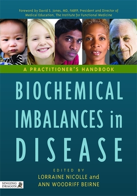 Biochemical Imbalances in Disease: A Practitioner's Handbook - Mortimore, Denise (Contributions by), and Bold, Justine (Contributions by), and Neil, Kate (Contributions by)