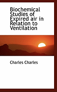 Biochemical Studies of Expired Air in Relation to Ventilation