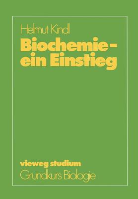 Biochemie -- Ein Einstieg - Kindl, Helmut