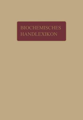 Biochemisches Handlexikon: 1. Band, 1. Halfte Kohlenstoff, Kohlenwasserstoffe, Alkohole Der Aliphatischen Reihe, Phenole - Altenburg, H, and Bang, I, and Bartelt, K