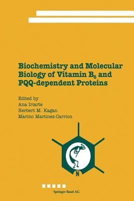 Biochemistry and Molecular Biology of Vitamin B6 and Pqq-Dependent Proteins - Iriarte, Ana J (Editor), and Kagan, Herbert M (Editor), and Martinez-Carrion, Marino (Editor)