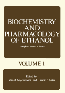 Biochemistry and Pharmacology of Ethanol: Volume 1