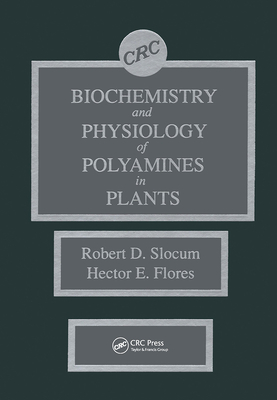 Biochemistry and Physiology of Polyamines in Plants - Slocum, Robert D, and Flores, Hector E