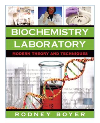 Biochemistry Laboratory: Modern Theory and Techniques - Boyer, Rodney F