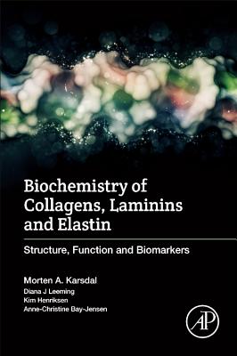 Biochemistry of Collagens, Laminins and Elastin: Structure, Function and Biomarkers - Karsdal, Morten