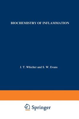 Biochemistry of Inflammation - Whicher, J (Editor), and Evans, S W (Editor)