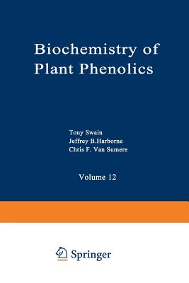 Biochemistry of Plant Phenolics - Swain, Tony (Editor)