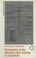 Biochemistry of the Mevalonic Acid Pathway to Terpenoids - Phytochemical Society Of North America, and Towers G H Ed, and Towers, G H Neil (Editor)