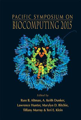 Biocomputing 2015 - Proceedings of the Pacific Symposium - Altman, Russ B (Editor), and Dunker, A Keith (Editor), and Hunter, Lawrence (Editor)