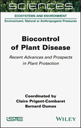 Biocontrol of Plant Disease: Recent Advances and Prospects in Plant Protection