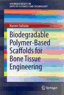 Biodegradable Polymer-Based Scaffolds for Bone Tissue Engineering