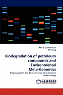 Biodegradation of Petroleum Compounds and Environmental Meta-Genomics