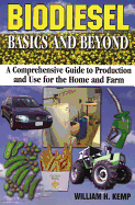 Biodiesel Basics and Beyond: A Comprehensive Guide to Production and Use for the Home and Farm