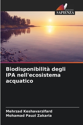 Biodisponibilit? degli IPA nell'ecosistema acquatico - Keshavarzifard, Mehrzad, and Zakaria, Mohamad Pauzi