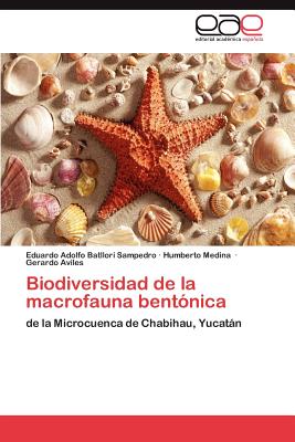 Biodiversidad de la macrofauna bentnica - Batllori Sampedro Eduardo Adolfo, and Medina Humberto, and Aviles Gerardo