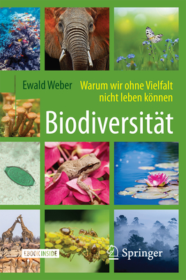 Biodiversitt - Warum Wir Ohne Vielfalt Nicht Leben Knnen - Weber, Ewald