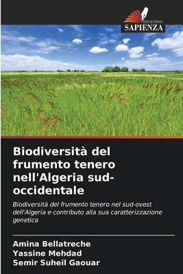 Biodiversit? del frumento tenero nell'Algeria sud-occidentale - Bellatreche, Amina, and Mehdad, Yassine, and Gaouar, Semir Suheil