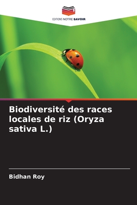 Biodiversit? des races locales de riz (Oryza sativa L.) - Roy, Bidhan