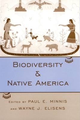 Biodiversity and Native America - Minnis, Paul E, PH.D. (Editor), and Elisens, Wayne J (Editor)