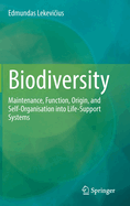 Biodiversity: Maintenance, Function, Origin, and Self-Organisation into Life-Support Systems