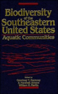 Biodiversity of the Southeastern United States, Aquatic Communities - Hackney, Courtney T (Editor), and Adams, S Marshall (Editor), and Martin, William E (Editor)