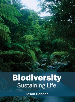 Biodiversity: Sustaining Life - Hendon, Jason (Editor)