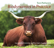 Biodynamics in Practice: Life on a Community Owned Farm - Impressions of Tablehurst and Plawhatch, Sussex, England