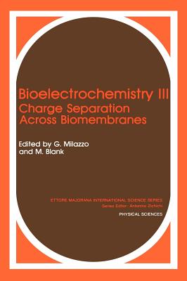 Bioelectrochemistry III: Charge Separation Across Biomembranes - Blank, Martin (Editor), and Milazzo, Giulio (Editor)