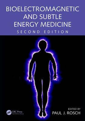 Bioelectromagnetic and Subtle Energy Medicine - Rosch, Paul J. (Editor)