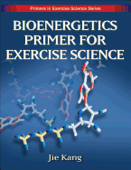 Bioenergetics Primer for Exercise Science